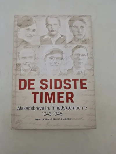 De sidste timer - afskedsbreve fra frihedskæmpere 1943-1945
