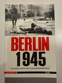 Berlin, 1945 - en dansk frivillig øjenvidneberetning
