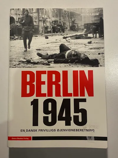 Berlin, 1945 - en dansk frivillig øjenvidneberetning