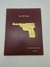The P.38 Pistol - The Walther Pistol 1930-1945 - Volume 1