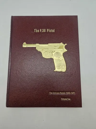The P.38 Pistol - The Contract Pistols 1940-1945 - Volume 2