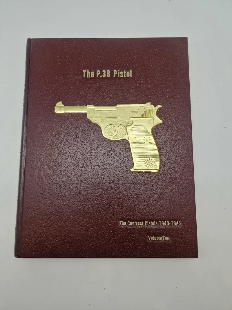 The P.38 Pistol - The Contract Pistols 1940-1945 - Volume 2