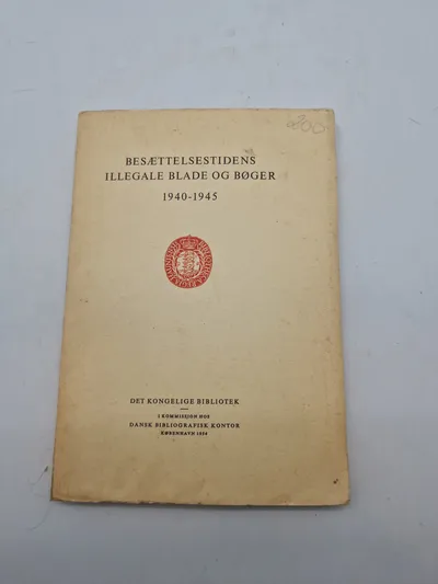 Besættelsestidens Illegale Blade og Bøger 1940 - 1945
