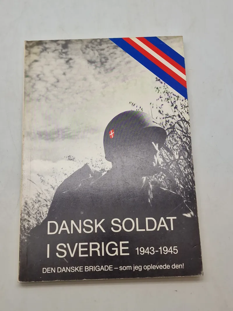 Dansk Soldat I Sverige 1943 - 1945