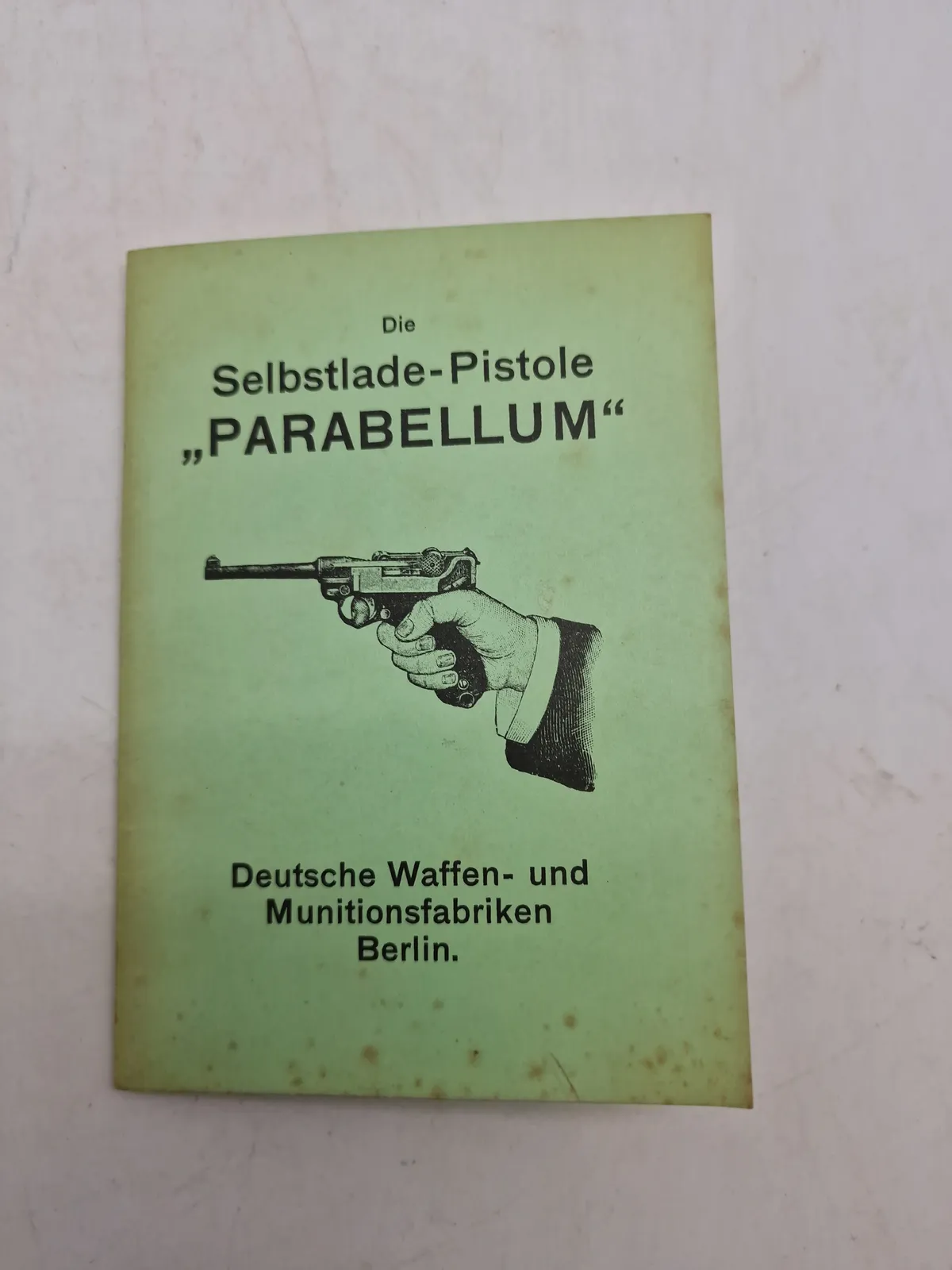 Die

Selbstlade-Pistole „PARABELLUM“

Deutsche Waffen- und Munitionsfabriken Berlin.