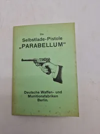 Die

Selbstlade-Pistole „PARABELLUM“

Deutsche Waffen- und Munitionsfabriken Berlin.