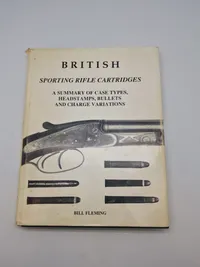 BRITISH

SPORTING RIFLE CARTRIDGES

A SUMMARY OF CASE TYPES, HEADSTAMPS, BULLETS AND CHARGE VARIATIONS