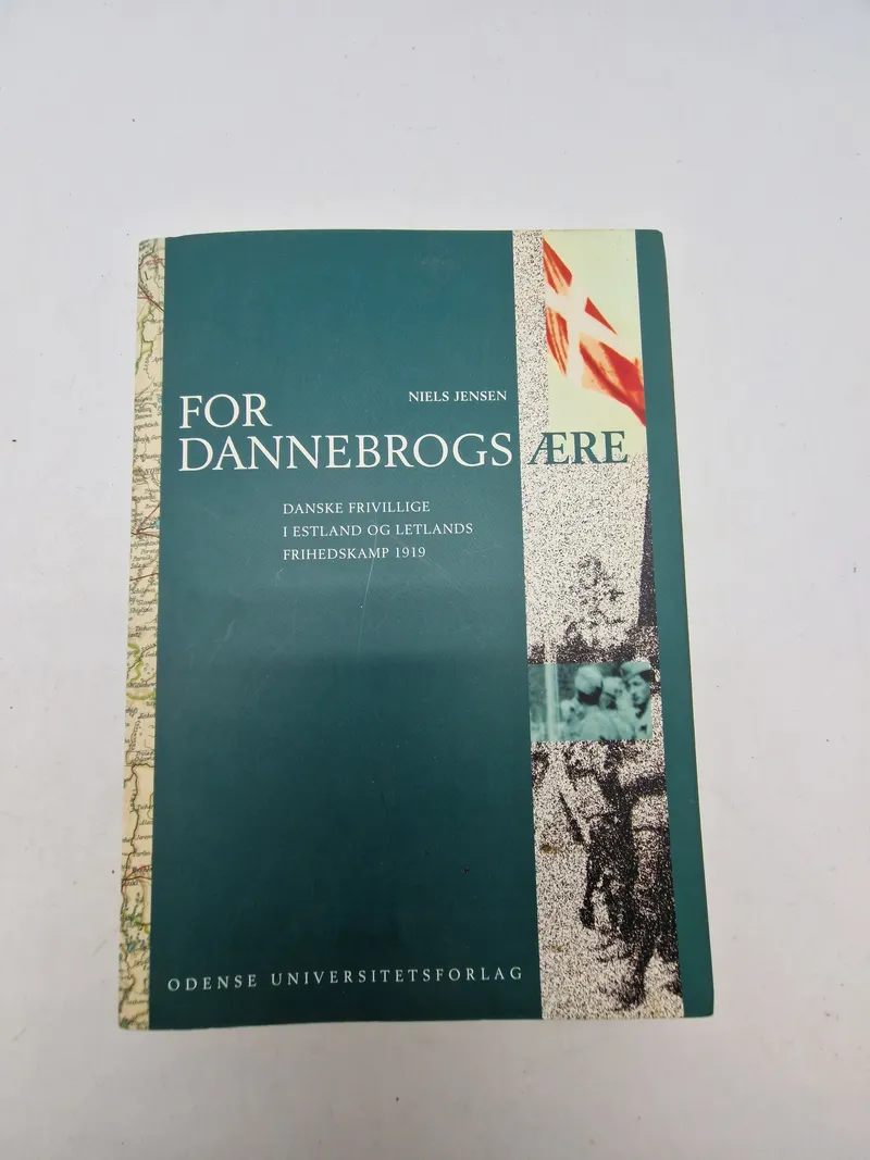 FOR DANNEBROGS
ÆRE
DANSKE FRIVILLIGE I ESTLAND OG LETLANDS FRIHEDSKAMP 1919