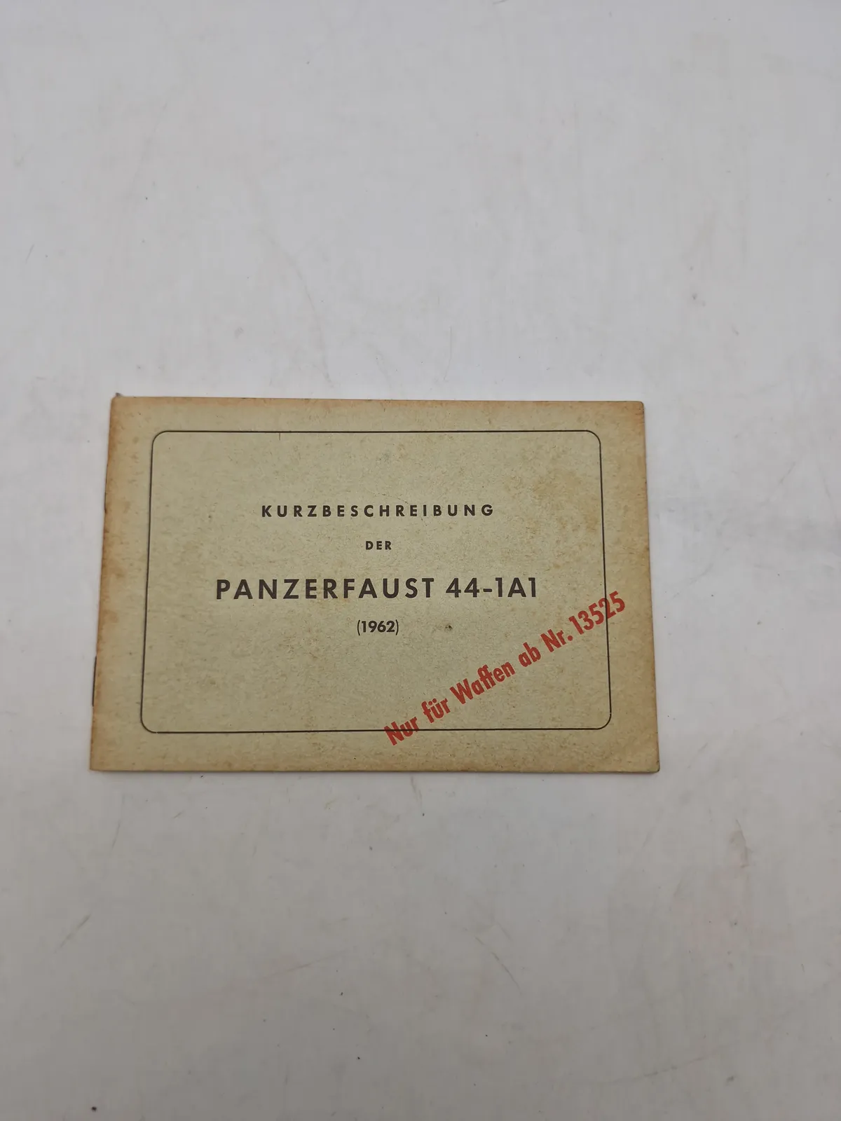 KURZBESCHREIBUNG
DER PANZERFAUST 44-1A1
(1962)
Nur für Waffen ab Nr. 13525