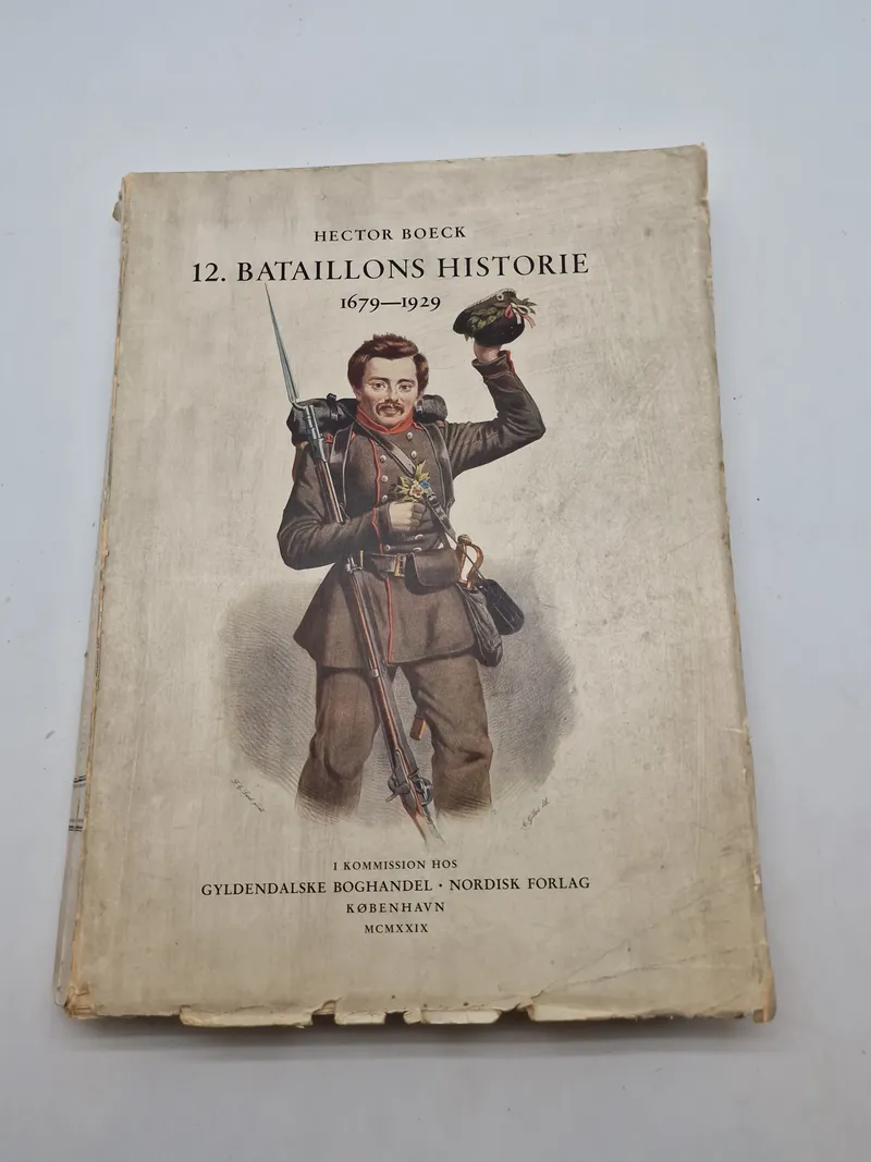 HECTOR BOECK
12. BATAILLONS HISTORIE
1679-1929 - Sjælden og med dedikation fra forfatter