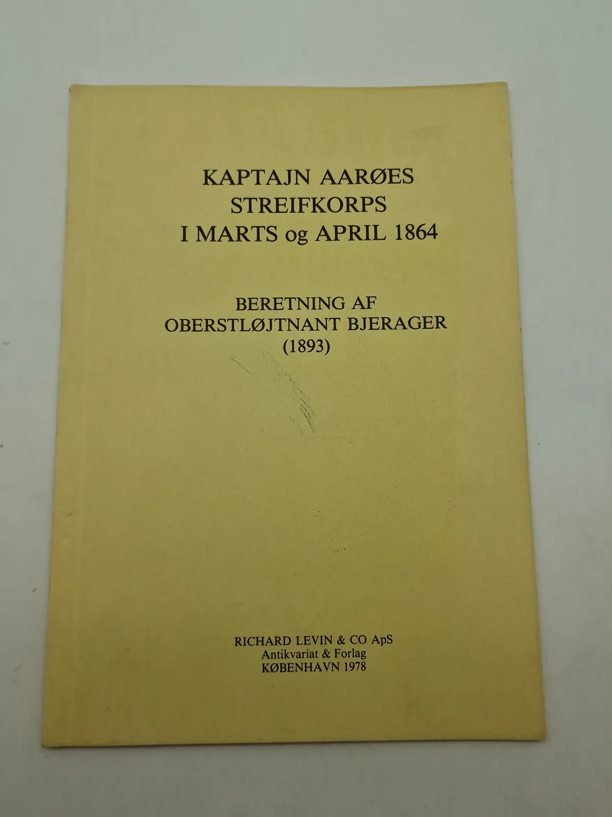 KAPTAJN AARØES STREIFKORPS
I MARTS og APRIL 1864
BERETNING AF OBERSTLØJTNANT BJERAGER (1893)