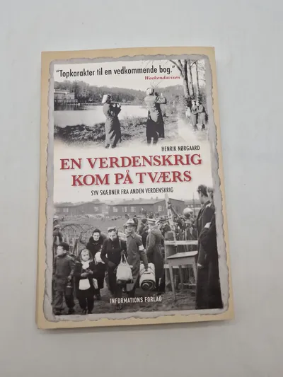 HENRIK NØRGAARD
EN VERDENSKRIG KOM PÅ TVÆRS
SYV SKÆBNER FRA ANDEN VERDENSKRIG