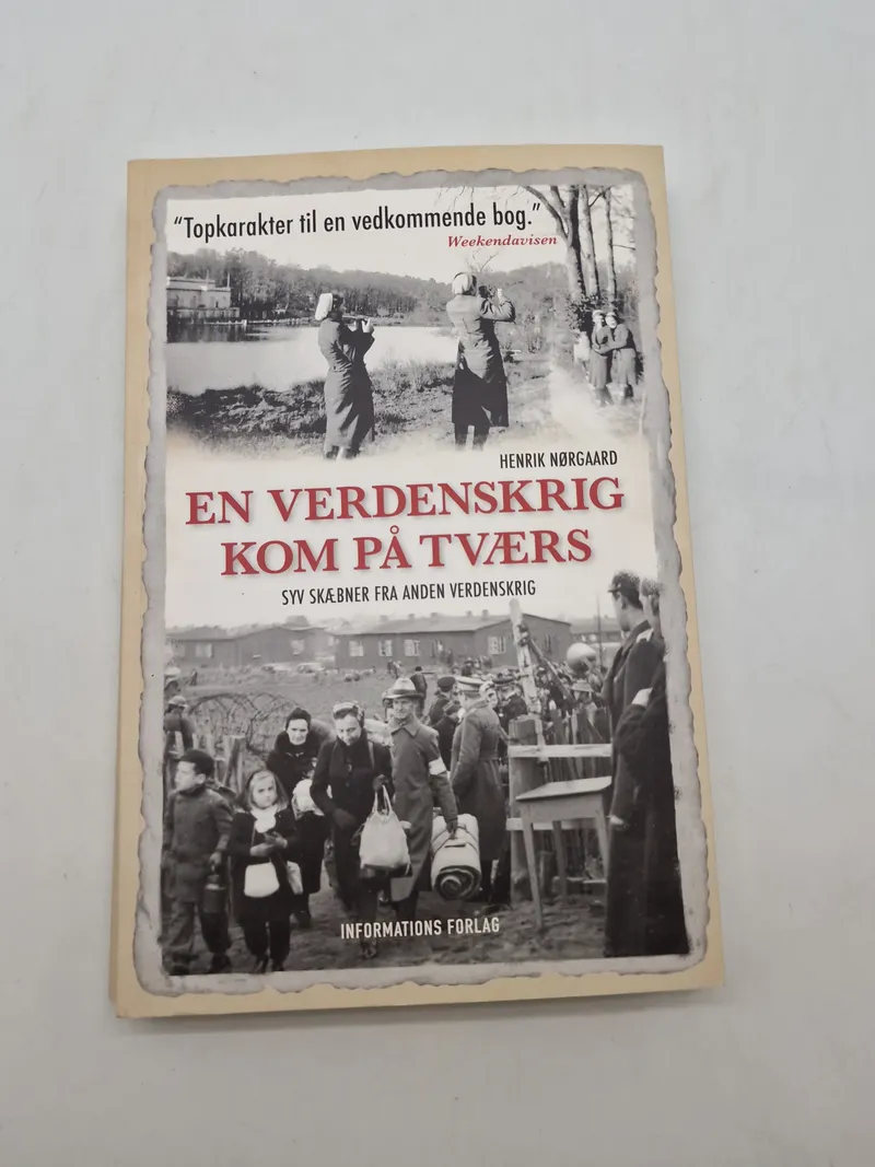 HENRIK NØRGAARD
EN VERDENSKRIG KOM PÅ TVÆRS
SYV SKÆBNER FRA ANDEN VERDENSKRIG