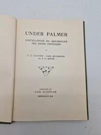 Under palmer:
FORTÆLLINGER OG SKILDRINGER
FRA DANSK VESTINDIEN