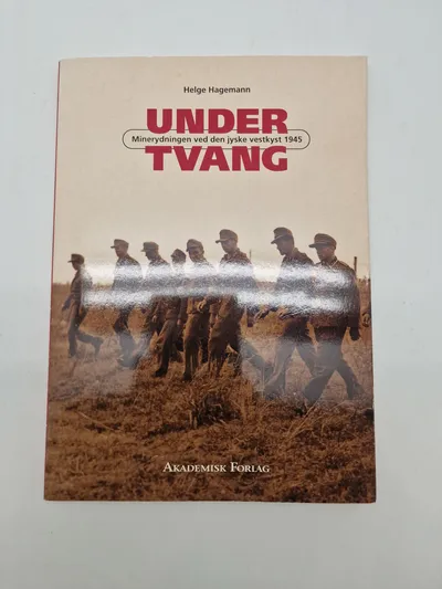 Under tvang - minerydningen ved den jyske vestkyst 1945