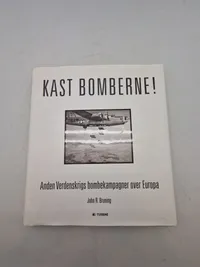 Kast Bomberne! Anden Verdenskrigs Bombekampagner Over Europa