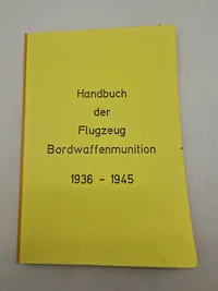 Handbuch der Flugzeug Bordwaffenmunition 1936 - 1945