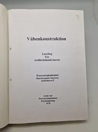 Våbenkonstruktion - Lærebog for artilleriteknisk kursus.