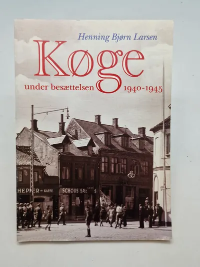 Køge - Under besættelsen 1940 - 1945