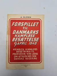 Original pjece - FORSPILLET TIL DANMARKS KAMPLØSE BESÆTTELSE 9APRIL 1940
HEINRICH HIMMLERS BERETNINIG TIL PROFESSOR VON LEERS OM AFTALEN MED DEN DANSKE REGERING