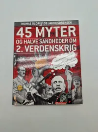 45 MYTER
OG HALVE SANDHEDER OM
2. VERDENSKRIG