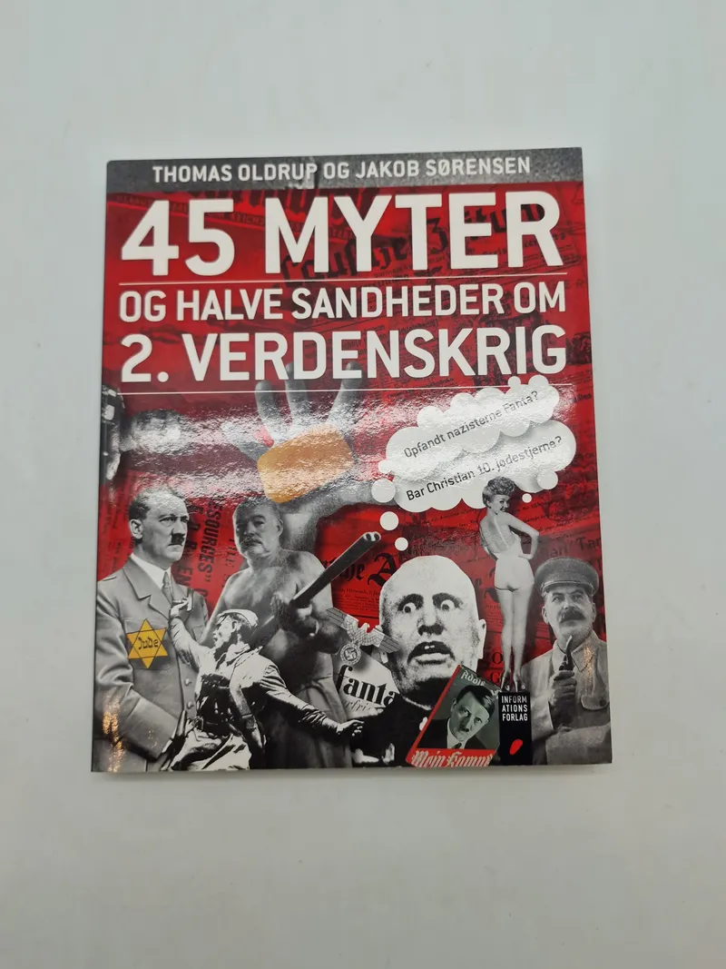 45 MYTER
OG HALVE SANDHEDER OM
2. VERDENSKRIG