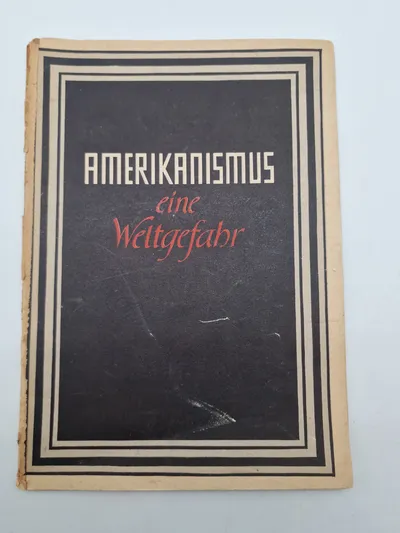 Originalt tysk propaganda hæfte - AMERIKANISMUS eine Weltgefahr