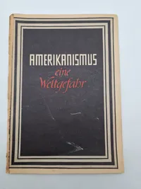 Originalt tysk propaganda hæfte - AMERIKANISMUS eine Weltgefahr
