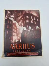Aarhus i billeder - under besættelsen og befrielsen