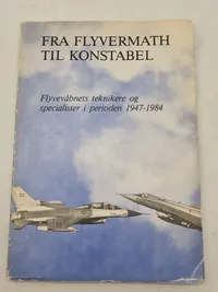 Fra flyvermath til konstabel - Flyvevåbnets teknikere og specialister i perioden 1947-1984
