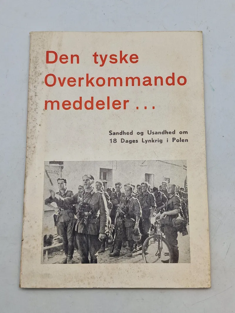 Originalt Dansk  Nazistisk propaganda:  Den tyske overkomando meddeler - sandhed og usandhed om 18 dages lynkrig i Polen