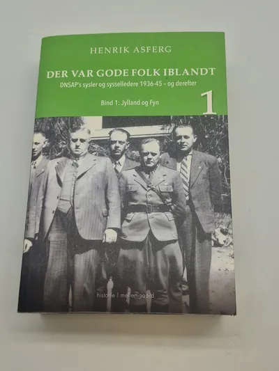 Der var gode folk iblandt - DNSAP’s sysler og sysselledere 1936-45 og derefter