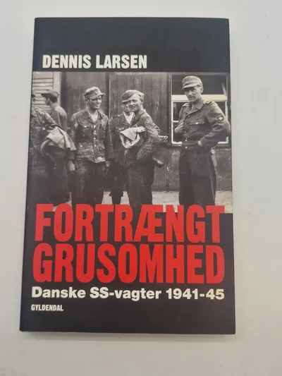 Fortrængt i grusomhed - danske ss vagter 41-45