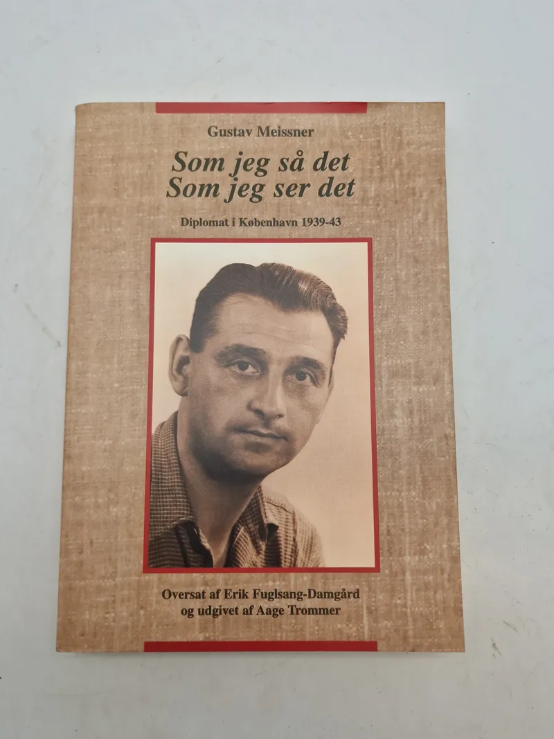 Som jeg så det, som jeg ser det - diplomat i kbh 1939-43