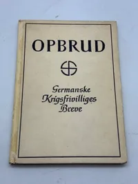 Ekstremt sjælden original bog “OPBRUD” - Germanske krigsfrivilliges breve 1942