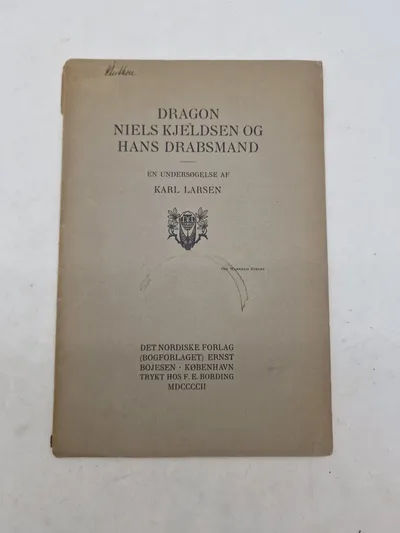 DRAGON NIELS KJELDSEN OG HANS DRABSMAND
EN UNDERSØGELSE AF
KARL LARSEN
