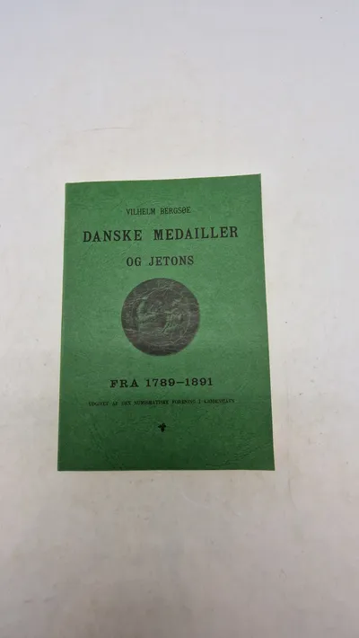 Danske Medailler og Jetons fra 1789-1891" af Vilhelm Bergsøe