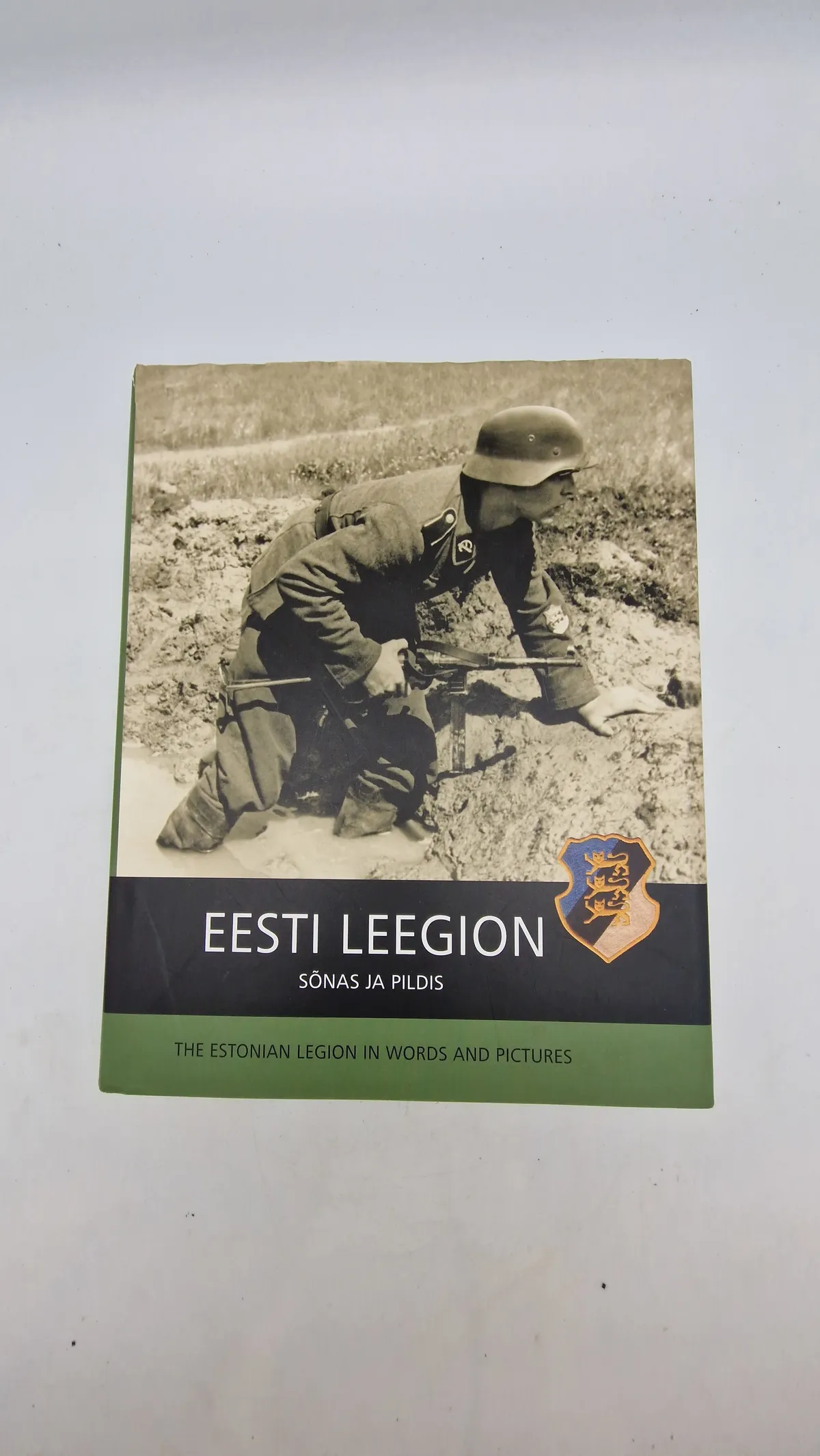 EESTI LEEGION
SÕNAS JA PILDIS
THE ESTONIAN LEGION IN WORDS AND PICTURES