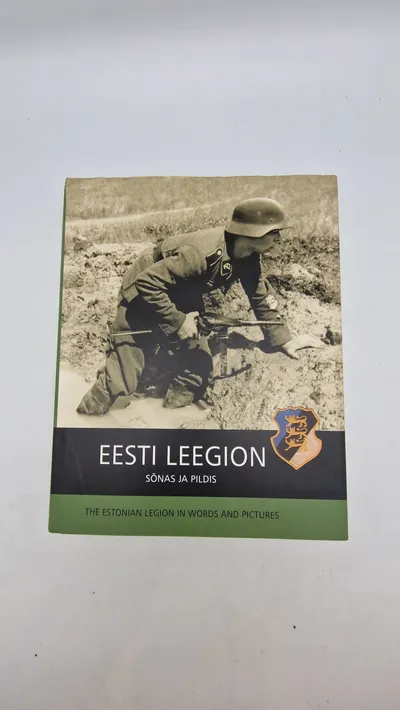 EESTI LEEGION
SÕNAS JA PILDIS
THE ESTONIAN LEGION IN WORDS AND PICTURES