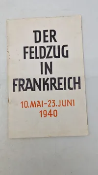 Der FELDZUG IN FRANKREICH
10.MAI-23.JUNI 1940
