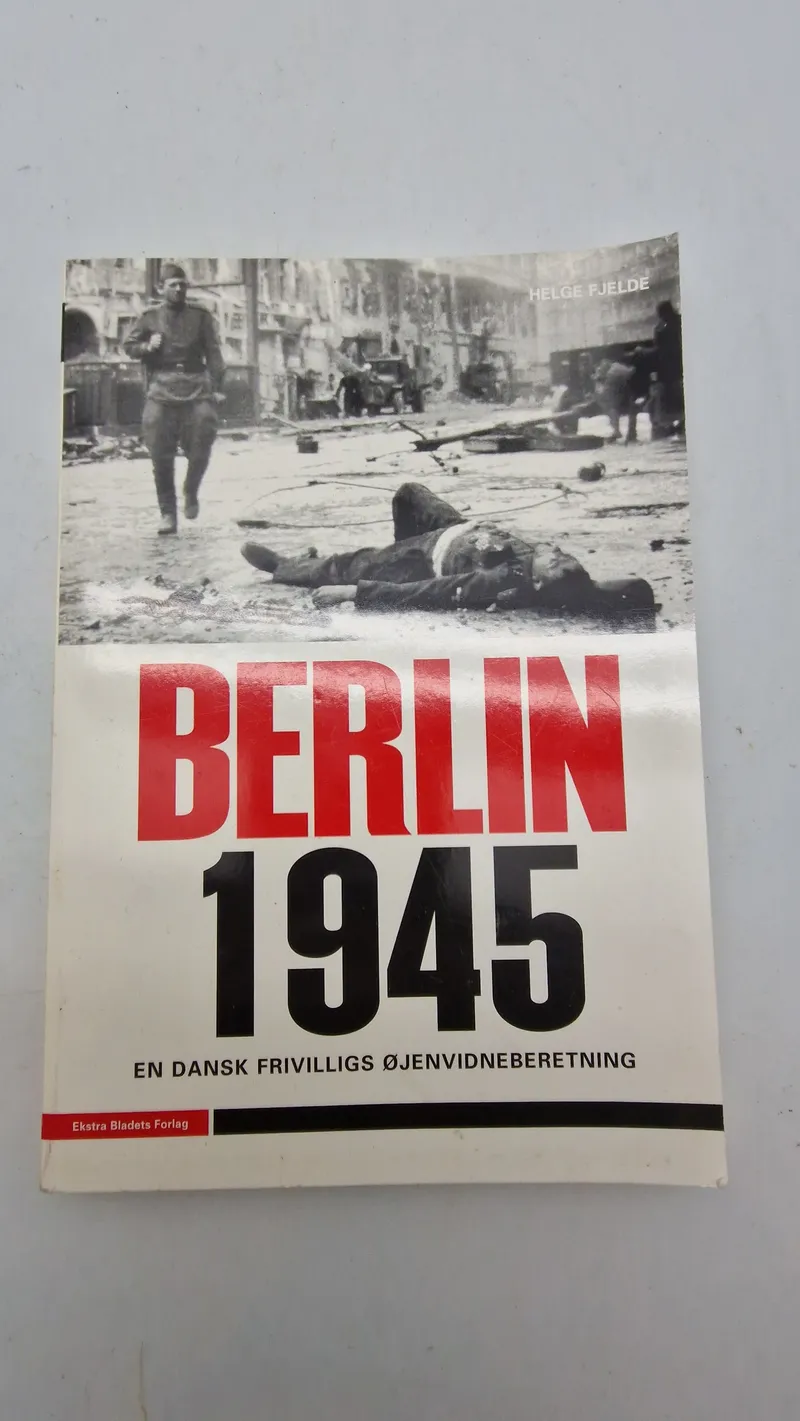 Berlin 1945 en dansk frivilligs øjenvidneberetning