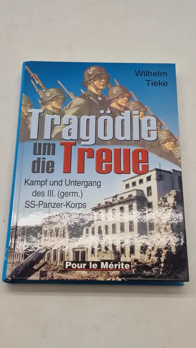 Tragödie die Treue
Kampf und Untergang des III. (germ.)
SS-Panzer-Korps