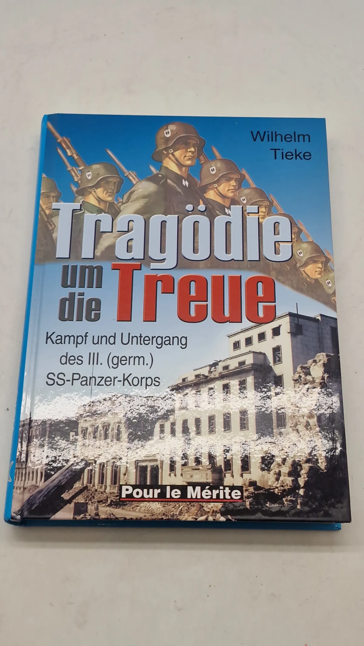 Tragödie die Treue
Kampf und Untergang des III. (germ.)
SS-Panzer-Korps