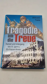 Tragödie die Treue
Kampf und Untergang des III. (germ.)
SS-Panzer-Korps