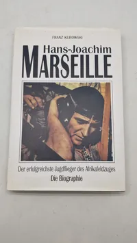 MARSEILLE
Der erfolgreichste Jagdflieger des Afrikafeldzuges
Die Biographie