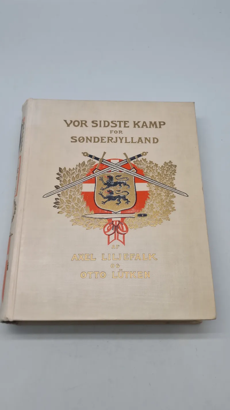 Vor sidste kamp for Sønderjylland af Axel Liljefalk og Otto Lütken