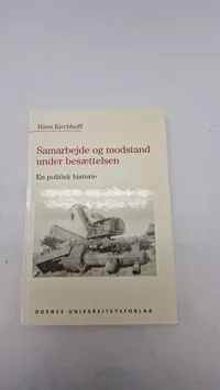 Samarbejde og modstand under besættelsen
En politisk historie