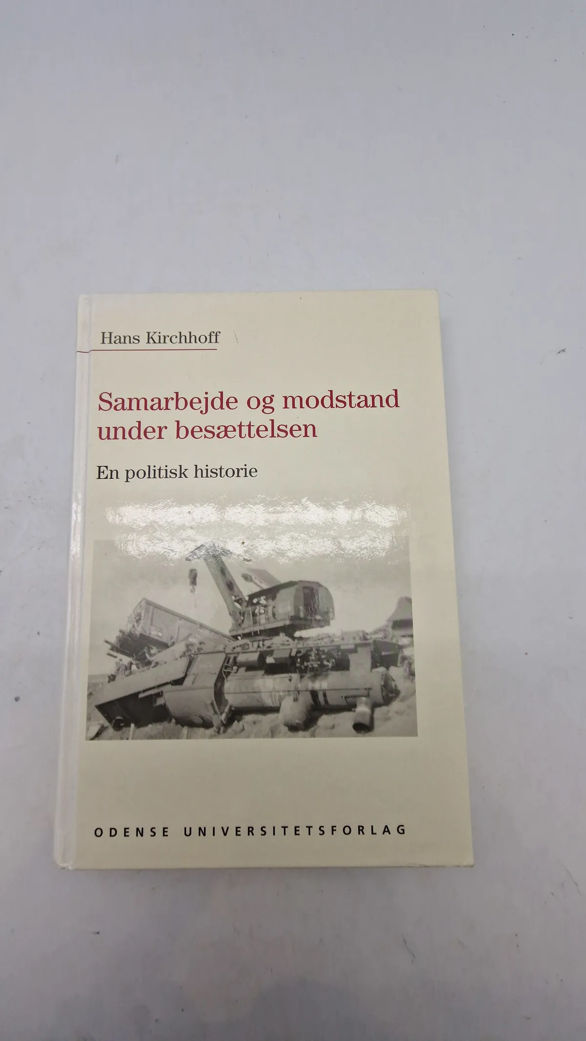 Samarbejde og modstand under besættelsen
En politisk historie