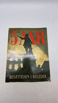 5 aar. Besættelsen i billeder
