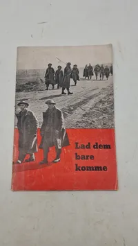 Lad dem bare komme. Original tysk propaganda